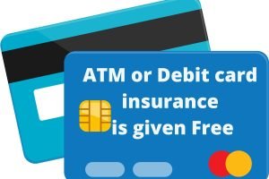 Friends ATM or Debit card insurance is given