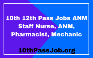 10th 12th Pass Jobs ANM Staff Nurse, ANM, Pharmacist, Mechanic