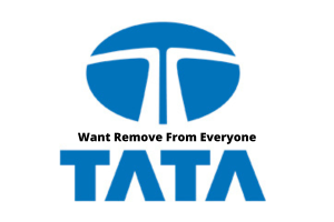 TATA Want Remove From Everyone