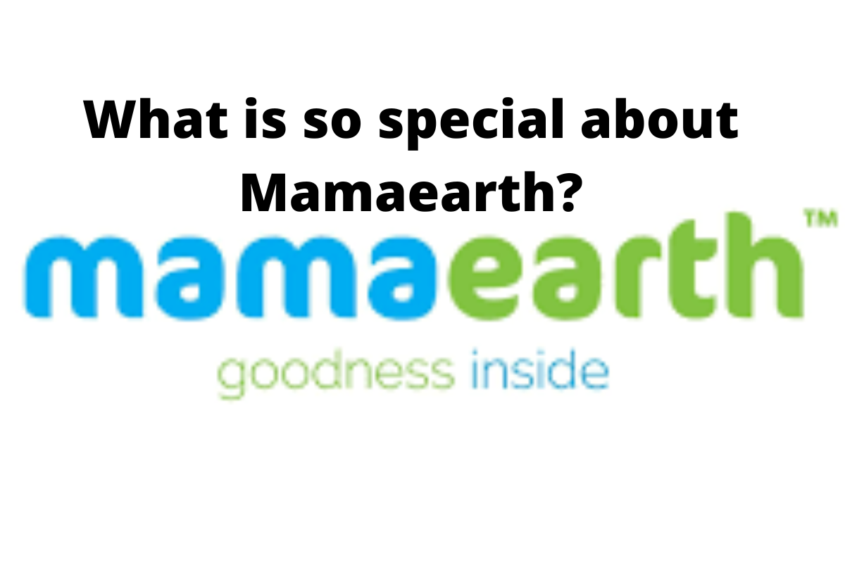 What is so special about Mamaearth?