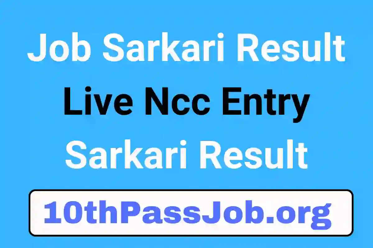 Job Sarkari Result Live Ncc Entry Sarkari Result Notification