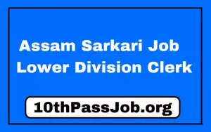 Assam Sarkari Job 2022 Lower Division Clerk