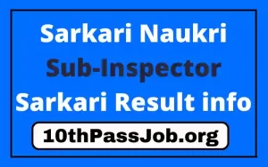 Sarkari Naukri Sub-Inspector Sarkari Result info