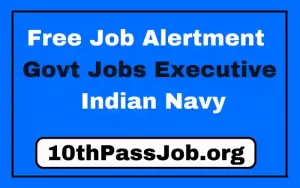 Free Job Alertment Govt Jobs Executive Indian Navy