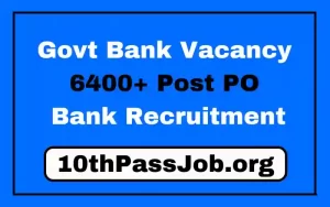 Govt Bank Vacancy 6400+ Post PO Bank Recruitment