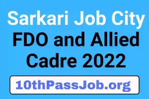 Sarkari Job City FDO and Allied Cadre 2022