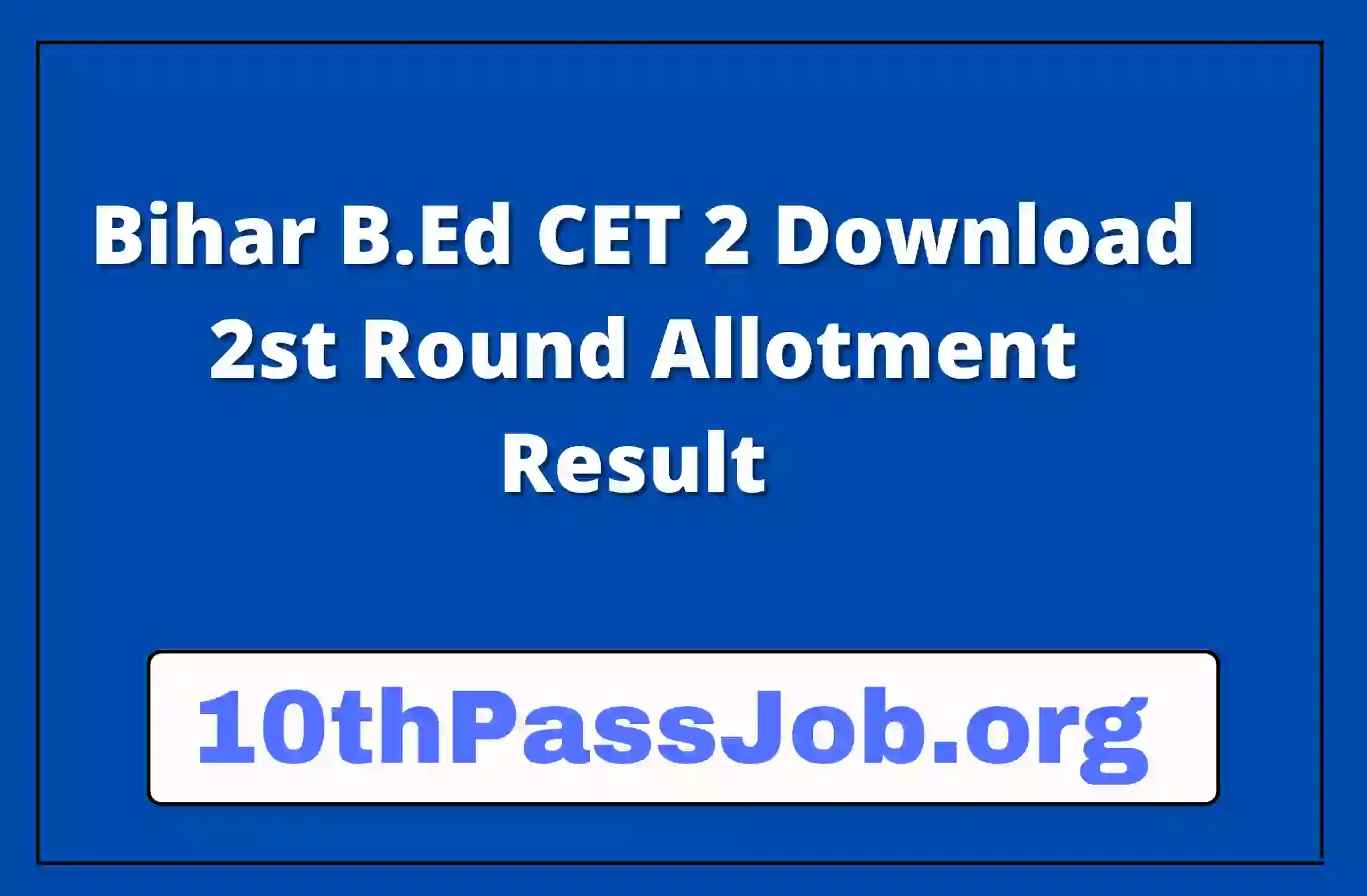 Bihar B.Ed CET 2 Download 2st Round Allotment Result