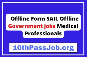 Offline Form SAIL Offline Government jobs Medical Professionals