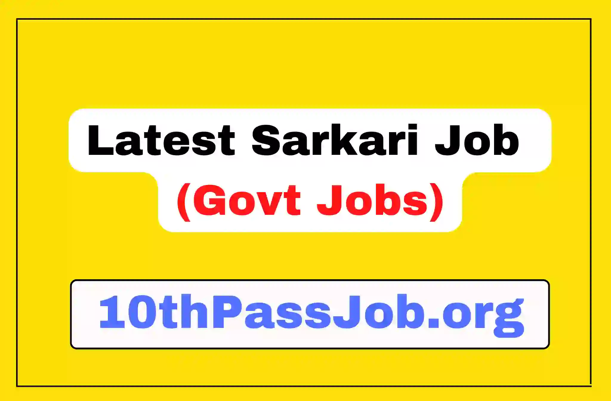 Latest Sarkari Job (Govt Jobs)​