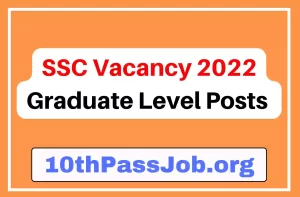 SSC Vacancy 2022 Graduate Level Posts