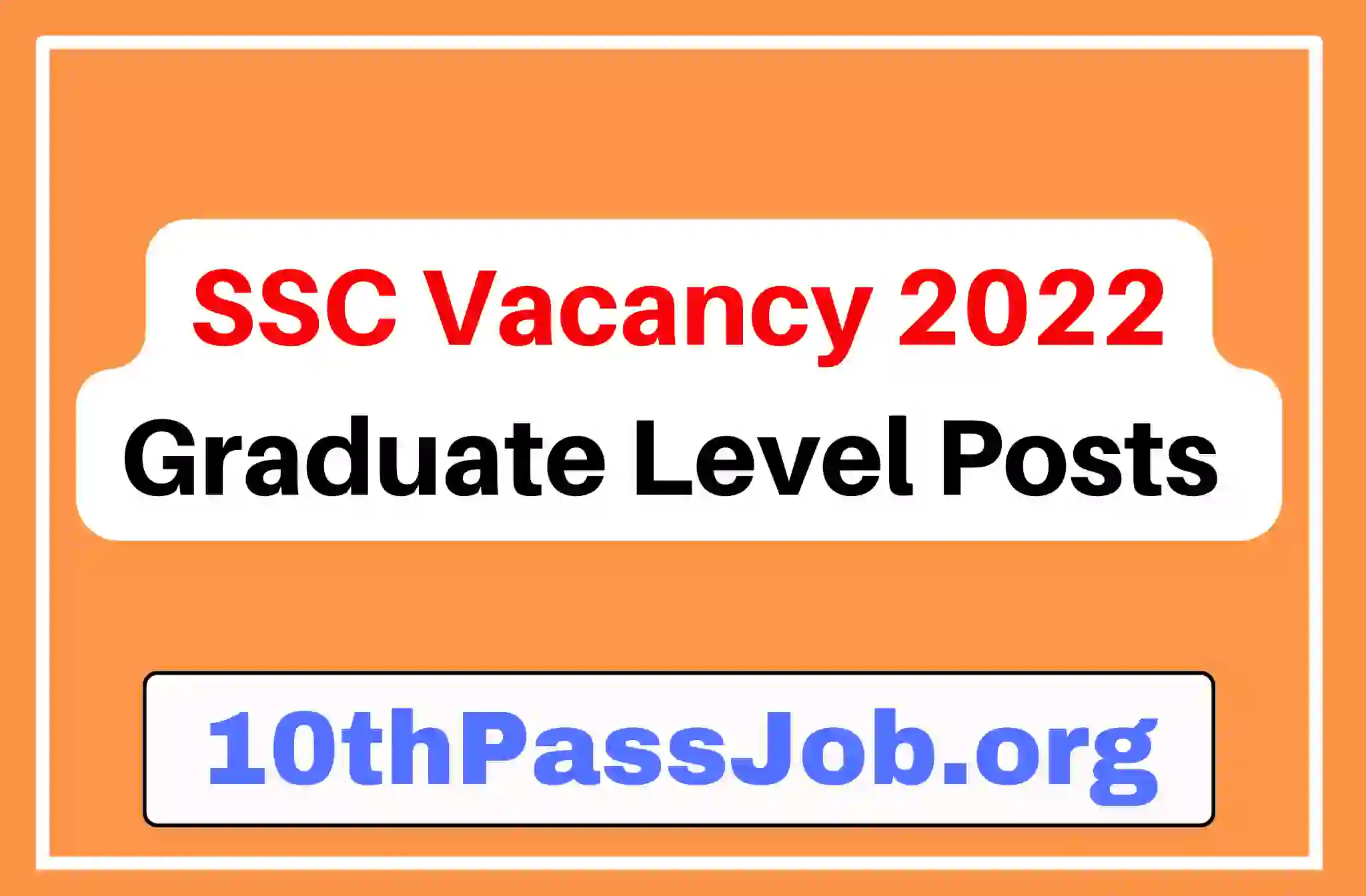 SSC Vacancy 2022 Graduate Level Posts