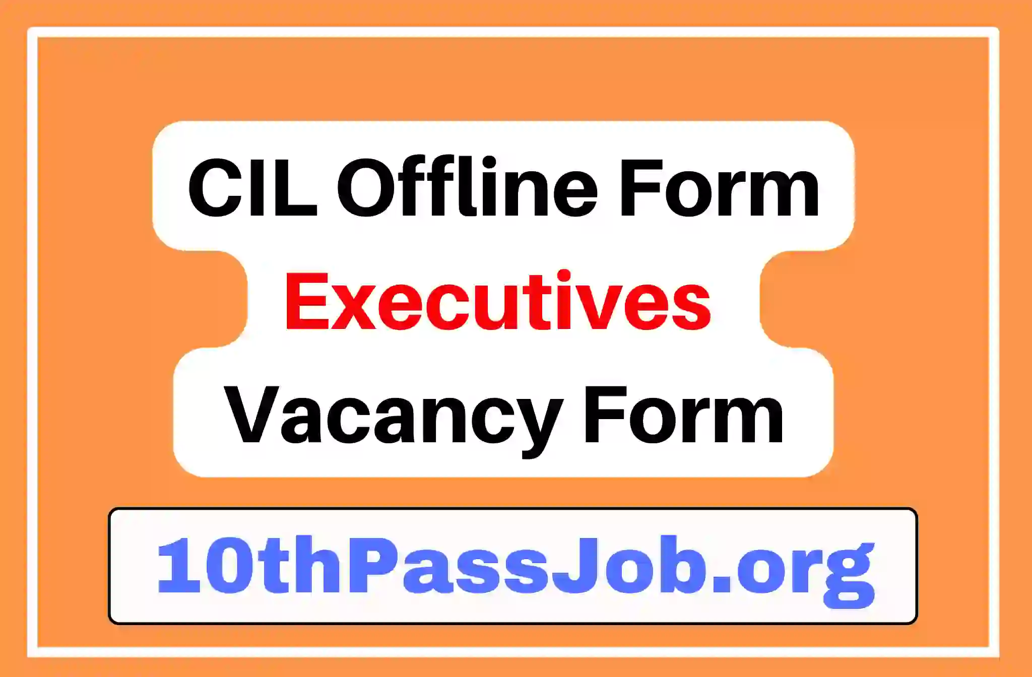 CIL Offline Form Executives Offline Form Vacancy Form