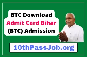 BTC Download Admit Card Bihar (BTC) Admission