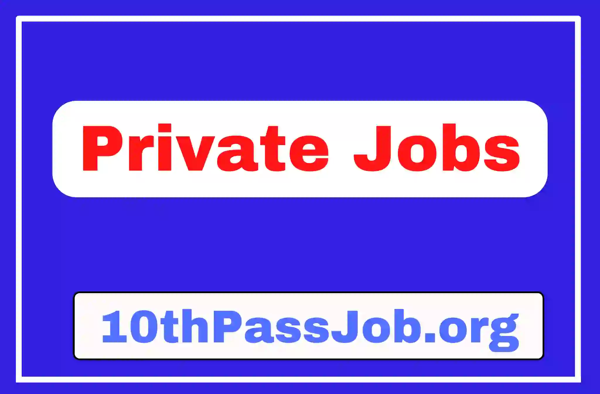 Private Jobs 10thPassJob.org 