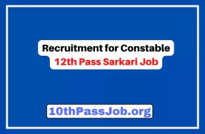 Recruitment for Constable 12th Pass Sarkari Job