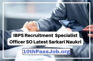 IBPS Recruitment Specialist Officer SO Latest Sarkari Naukri