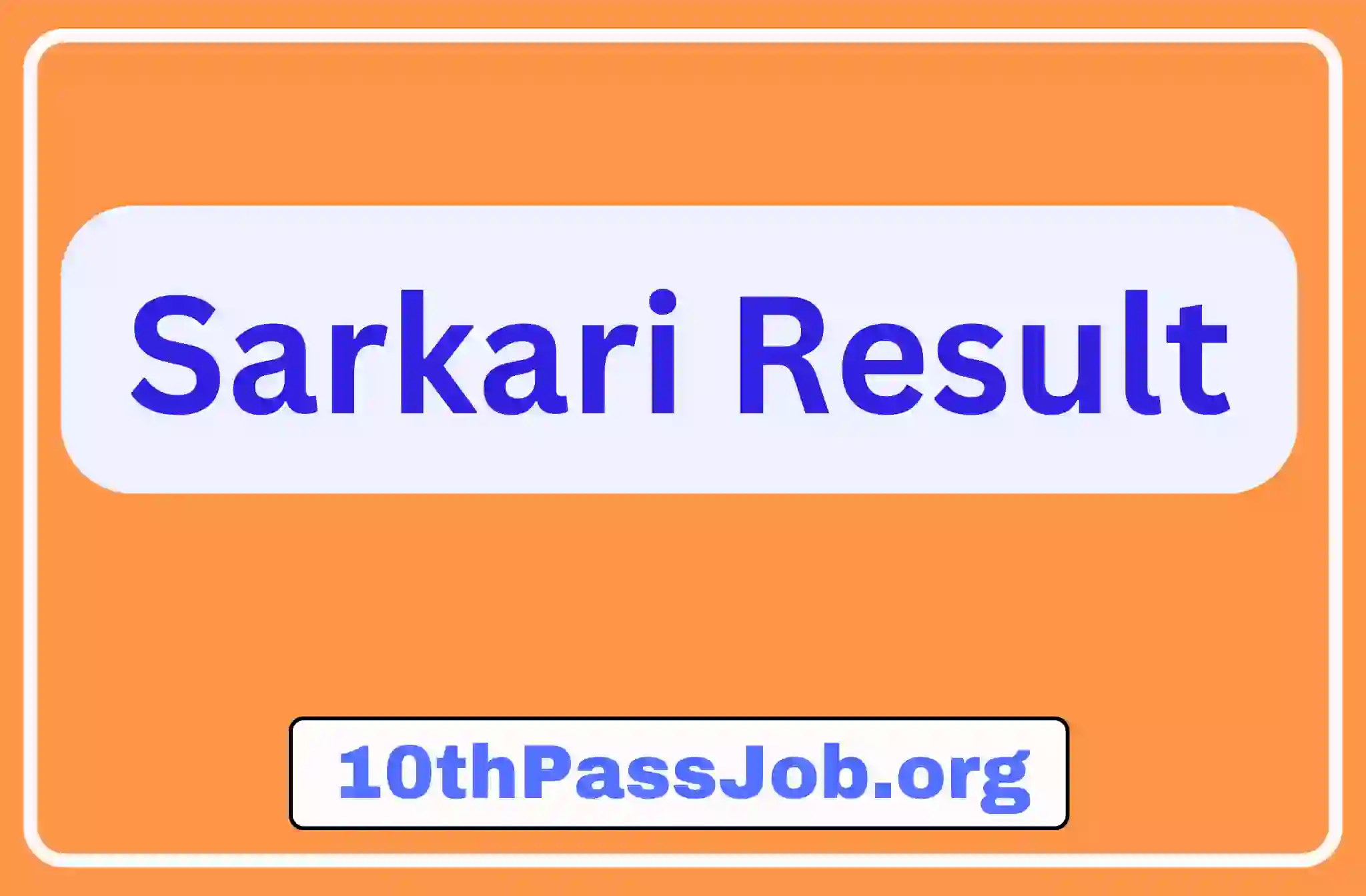 10thPassJob.org ,Sarkari Result, Sarkari Jobs, Admit Card ,Online Form, Offline Form, Sarkari Yojana,Govt News at 10thPassJob.org