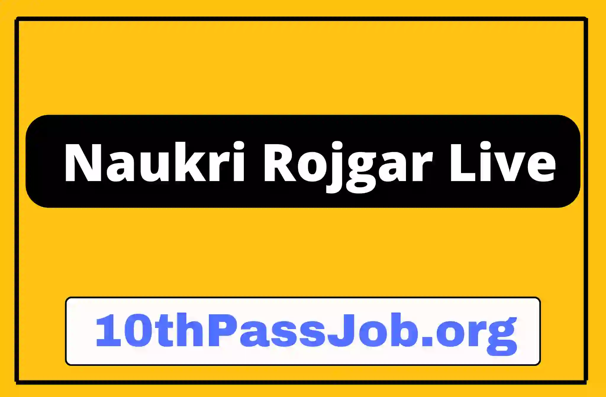 10thPassJob.org ,Sarkari Result, Sarkari Jobs, Admit Card ,Online Form, Offline Form, Sarkari Yojana,Govt News at 10thPassJob.org