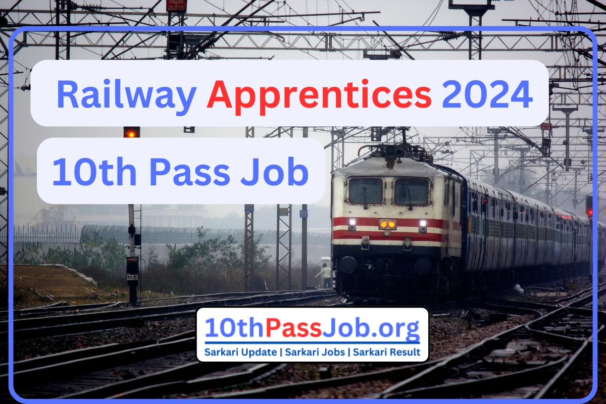 10th Pass Job Railway Apprentices 2024