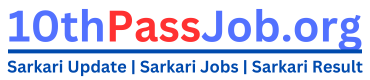 10thPassJob.org Sarkari Result, Sarkari Jobs, Sarkari Naukri, Offline Form, Online Form , Yojana, Govt News