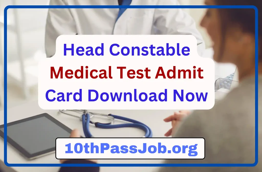 Head Constable Medical Test Admit Card Download Now