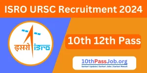 ISRO URSC Recruitment 2024 10th 12th Pass Job