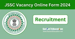 JSSC Vacancy Online Form 2024