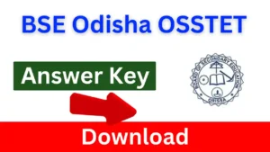 BSE Odisha OSSTET Answer Key 2025: Download Soon @ bseodisha.ac.in